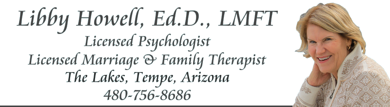 Dr. Libby Howell, Ed.D., MFT, SEP -- Licensed Psychologist and Marriage & Family Therapist, Tempe, AZ 480-756-8686